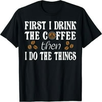 Smiješno vintage prvo pijem kafu onda radim majicu