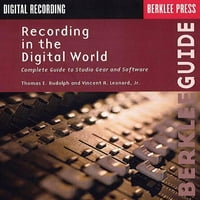 Vodič Berklee: Snimanje u digitalnom svijetu: Kompletan vodič za studij opremu i softver